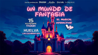 Entradas espectáculo familiar Un Mundo de Fantasía - Huelva